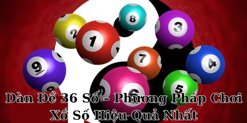 Dàn đề 36 số phương pháp chơi cực hay tại kubet