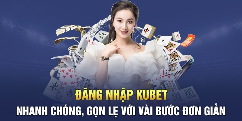 hướng dẫn đăng nhập kubet mới nhất