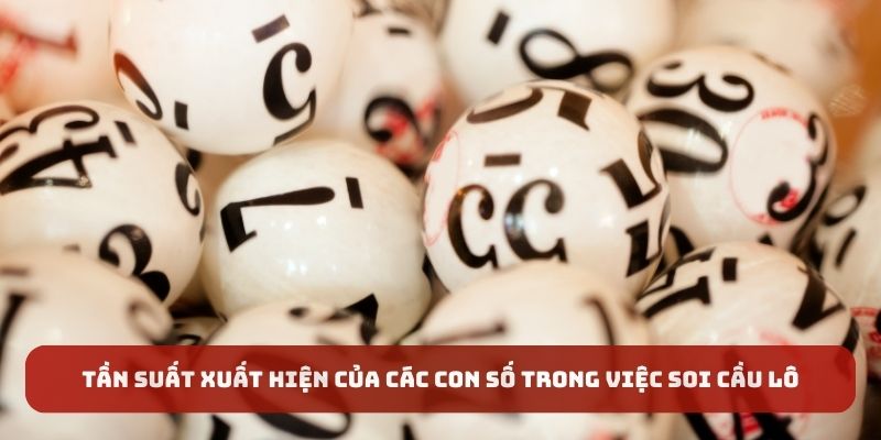 Tần suất xuất hiện của các con số trong việc soi cầu lô